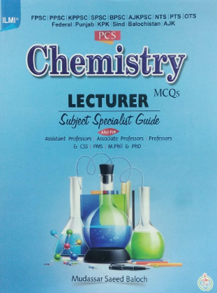 Lecturer Subject Specialist  Chemistry Mcqs For FPSC, PPSC, PCS by Mudassar Saeed Baloch - ILMI