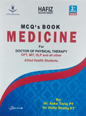 Hafiz Helper Series MCQS Book Medicine For Doctor Of Physical Teherapy DPT MIT SLP And All Other Allied Health Care