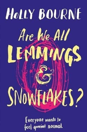 Are we all Lemmings & Snowflakes By Holly Bourne