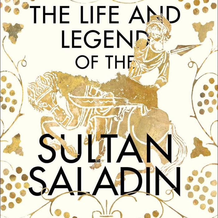 The Life And The Legend Of Sultan Saladin by Jonathan Phillips