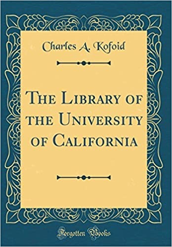 The Library of the University of California by Charles A. Kofoid (Author)