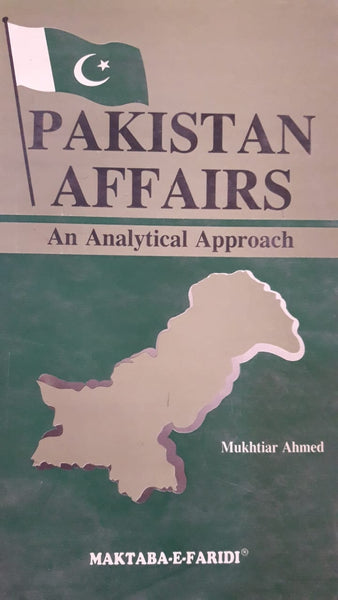 PAKISTAN AFFAIRS AN ANALYTICAL APPROACH BY MUKHTIAR AHMAD 