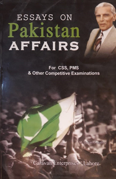 ESSAYS ON PAKISTAN AFFAIRS FOR CSS PMS BY M. SOBAN CHAUDHRY -CARAVAN 