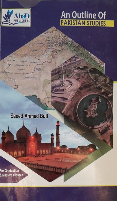 An Outlines Of Pakistan Studies BA MA  By SAEED AHMAD BUTT - AHAD PUBLISHERS