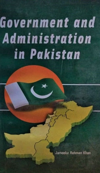 Government & Administration In Pakistan By Jameelur Rehman Khan