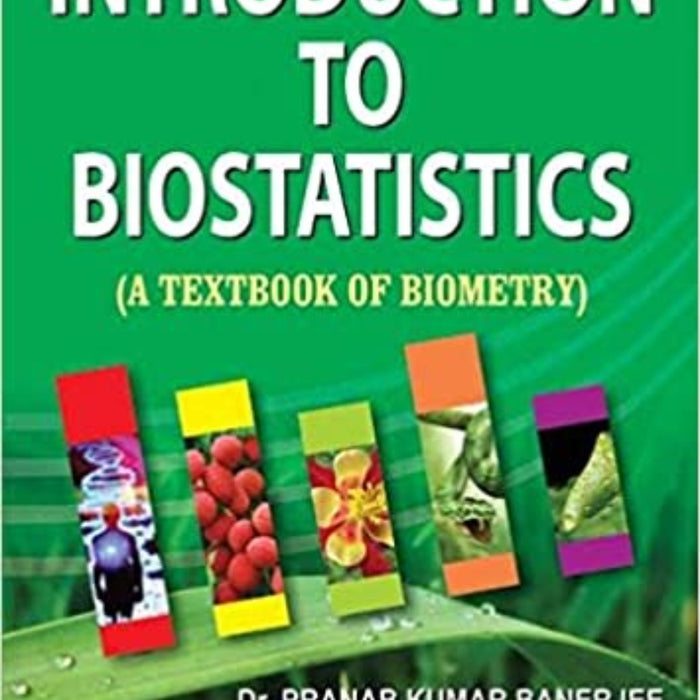 Introduction To Biostatistics: A Textbook Of Biometry