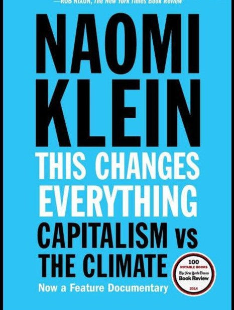 This Changes Everything: Capitalism vs. The Climate by Naomi Klein 