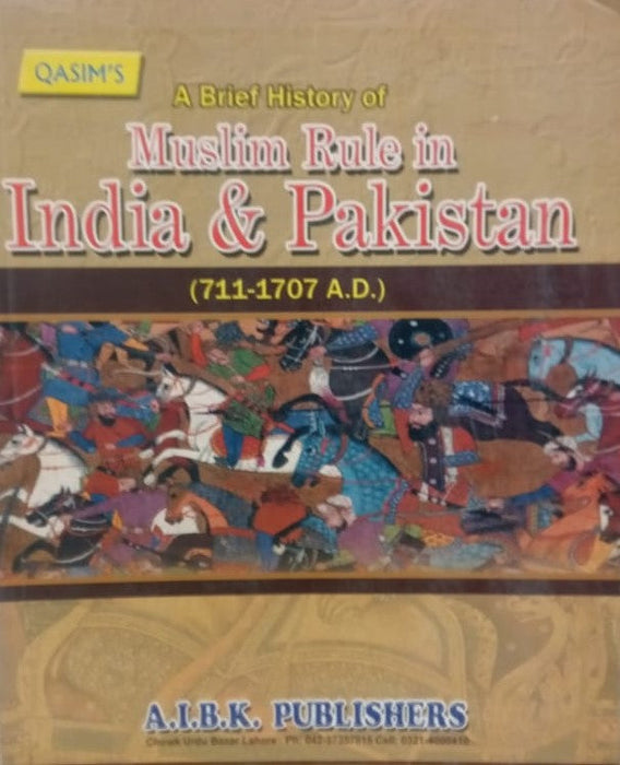 Muslim Rule in India & Pakistan By Prof Shahbaz Ali -A I B K Publishers