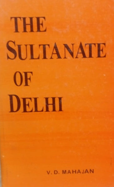 The Sultanate Of Delhi By V D Mahajan