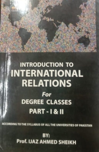 International Relations B.A Part 1 & 2 by Ijaz Ahmed - AH Publishers