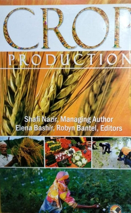 Crop Production by Shafi Nazir, Elen Basir, Robyn Bantel