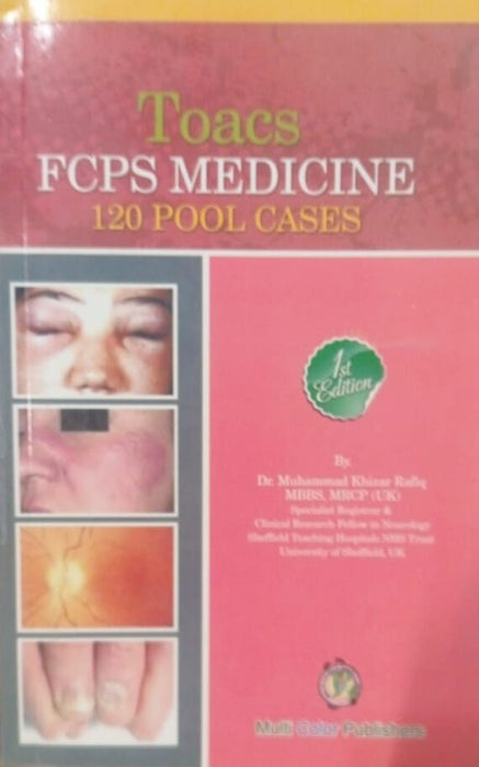 Toacs FCPS Medicine 120 Pool Cases 1st Edition By Dr Muhammad Khizar Rafiq