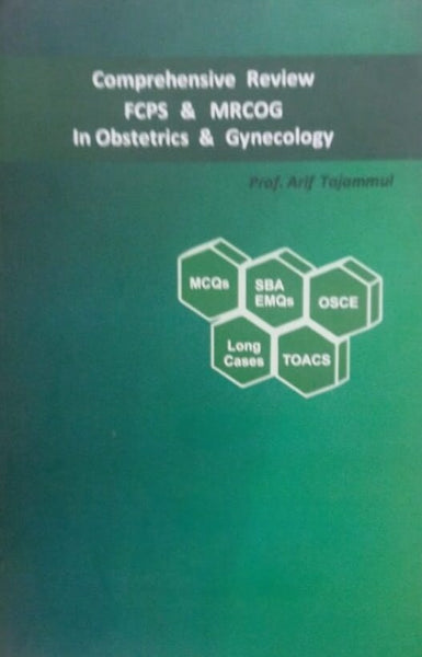 Comprehensive FCPS and MRCOG in Obstetrics and Gynecology By Prof Arif Tajammul