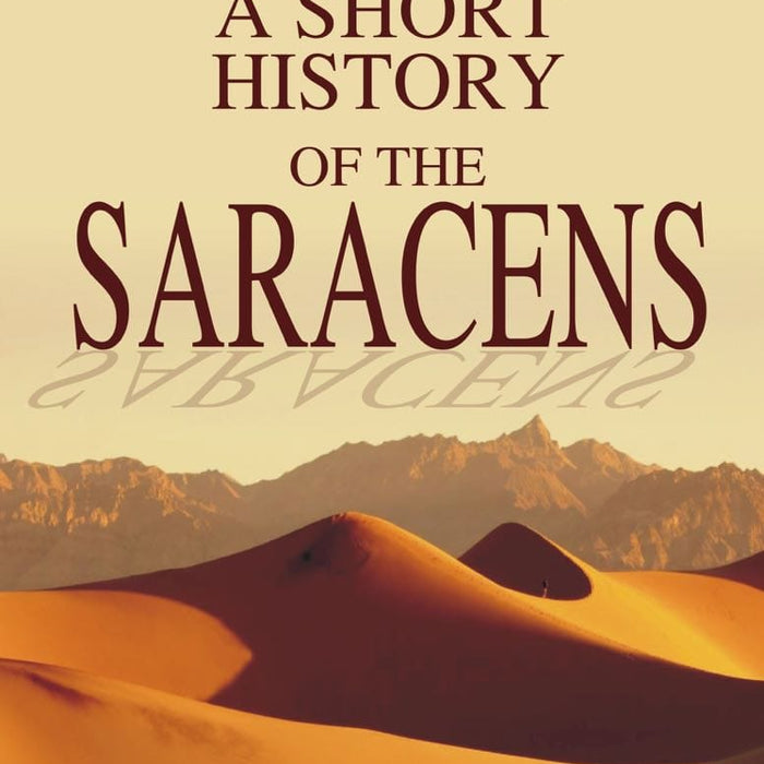 A Short History of the Saracens For CSS PMS PCS & Other Exams By Syed Ameer Ali-AH Publishers