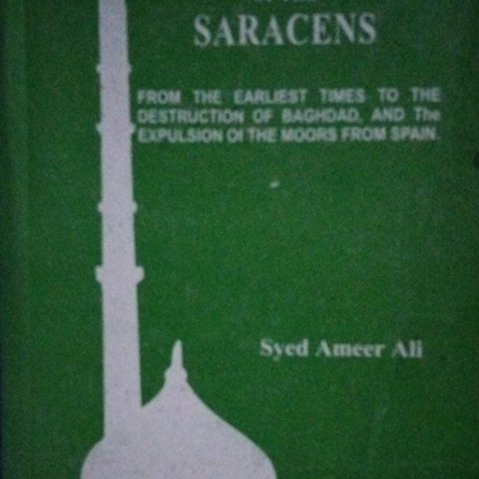 A Short History of the Saracens For CSS PMS PCS & Other Exams For Syed Ameer Ali