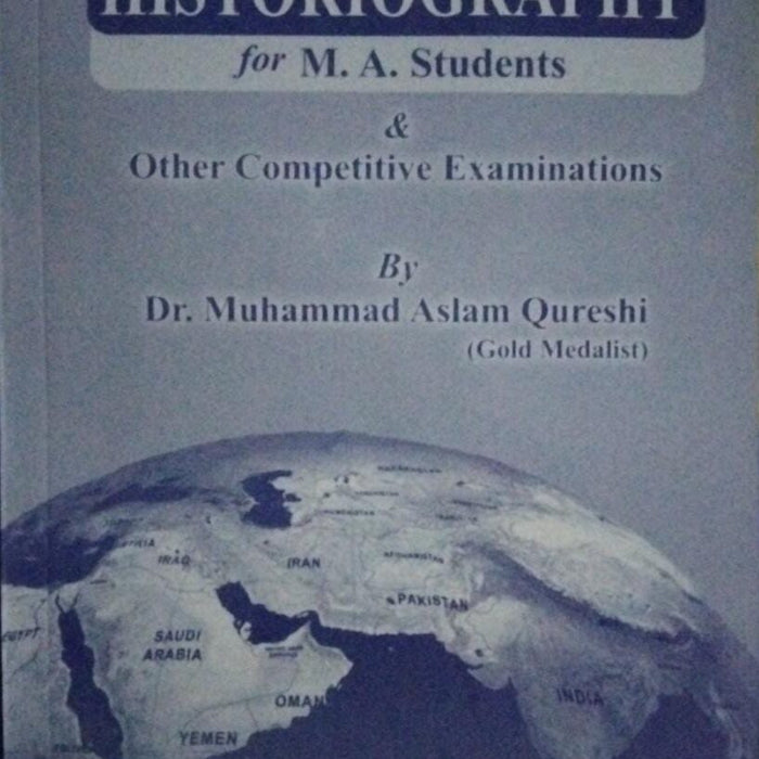 A Study of Historiography For CSS PMS PCS & Other Exams By Dr Muhammad Aslam Qureshi