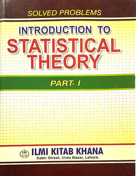 Solved Problems Introduction To Statistical Theory Part 1 by Prof. Sher Muhammad Chaudhary - ILMI