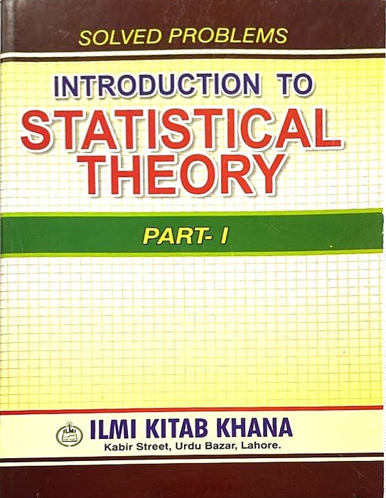 Solved Problems Introduction To Statistical Theory Part 1 by Prof. Sher Muhammad Chaudhary - ILMI