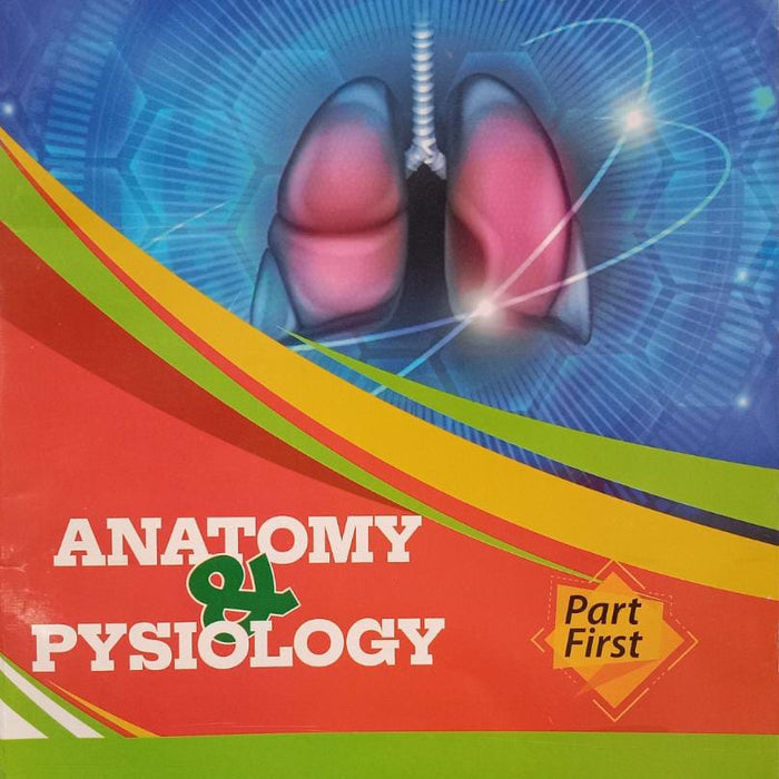 Anatomy And Physiology (Theory Cum Practical) 1st Year