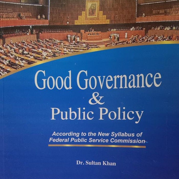 Good Governance & Public Policy For CSS PMS PCS & Other Relevant Exams By Dr Sultan Khan-Famous Publications