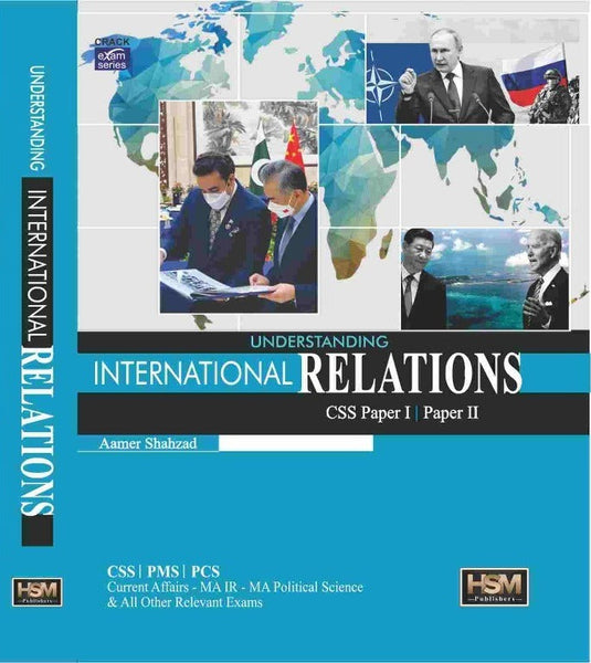 Understanding International Relationships CSS Paper I and II For CSS By Aamer Shahzad-HSM