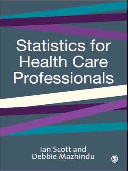 Statistics For Health Care Professionals Ian Scott ,Debbie Mazhindu