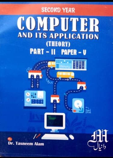 Computer And Its Application Part II & V For 2nd Year By Dr Tasneem Alam  -Daniyal