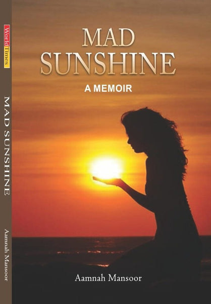 Mad Sunshine A Memoir by  Aamnah Mansoor - JWT