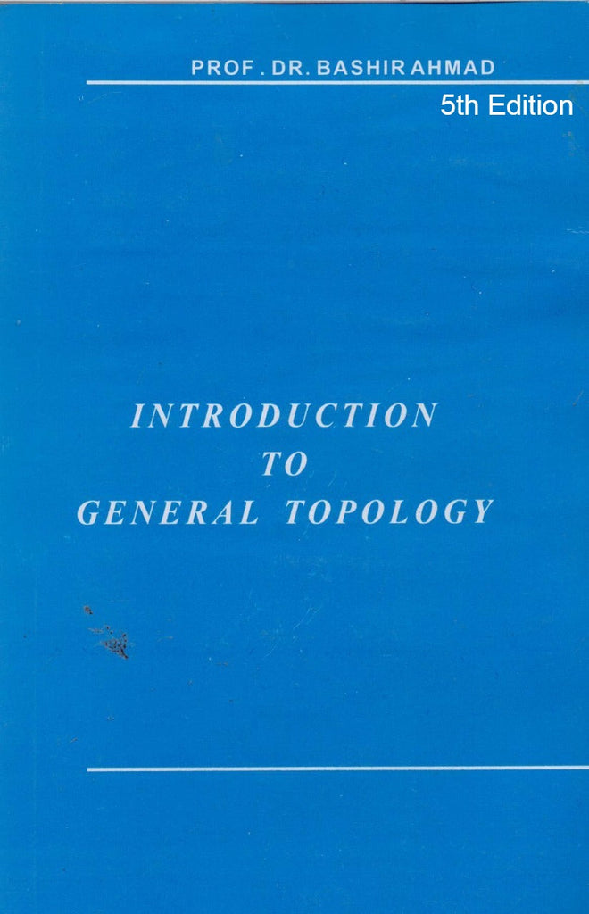 Introduction To General Topology 5th Edition by Prof Dr Bashir Ahmad ...