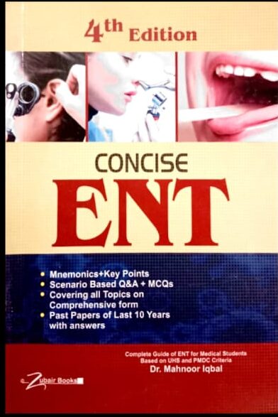 Concise ENT (Ear Nose Throa)t 4rd Edition By Dr Mahnoor Iqbal 