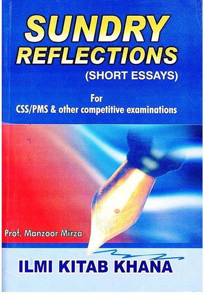 Sundry Reflections Short Essays For CSS PMS By Manzoor Mirza -ILMI