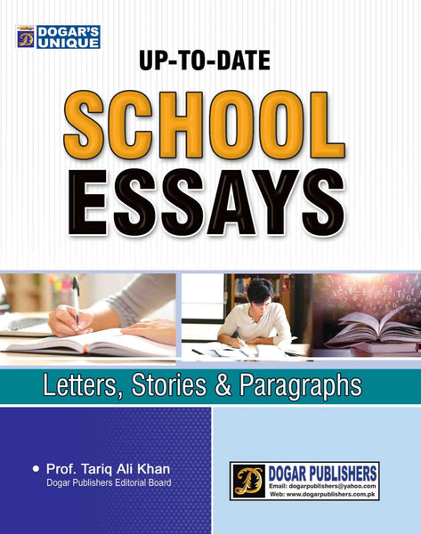 School Essays (Letters, Stories & Paragraphs) by Prof Tariq Ali Khan -Dogar