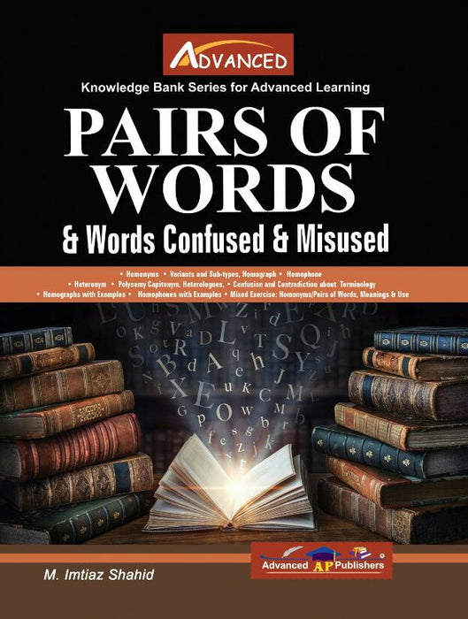 Advanced Pairs of Words & Words Confused & Misused for CSS PMS PCS PPSC FPSC by Imtiaz Shahid