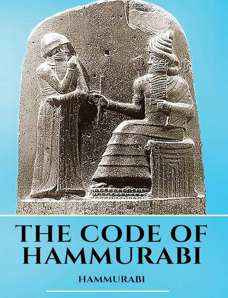 The Code Of Hammurabi By Hammurabi