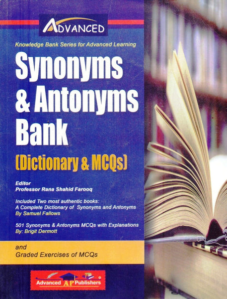 Advanced Dictionary of Synonyms & Antonyms MCQs Bank for CSS PMS PCS by Rana Shahid Farooq & Samuel Fallows