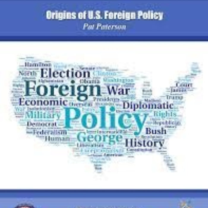 Origins Of U S Foreign Policy By Pat Patterson