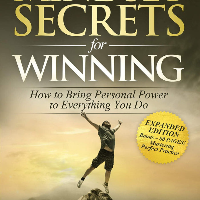 Mindset Secrets for Winning: How to Bring Personal Power to Everything You Do - EXPANDED EDITION - Bonus 80 Pages by Mark Minervini (Author)