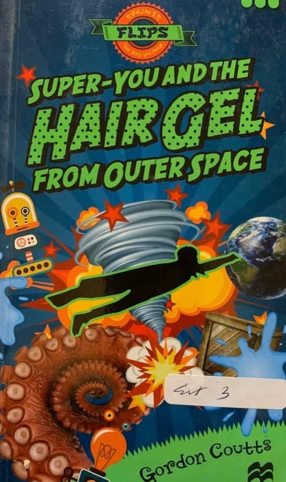 Super You And The Hair Gel From Outer Space By Gordon Coutts