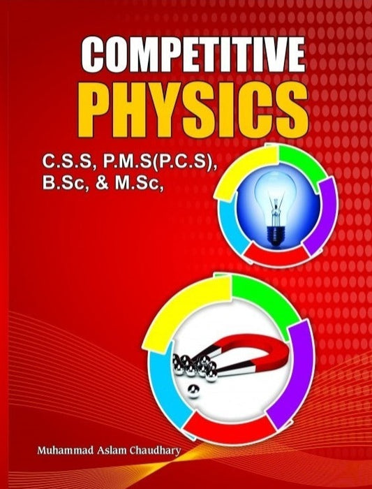 Competitive Physics 3rd Edition For CSS PMS PCS By Muhammad Aslam Chaudhary