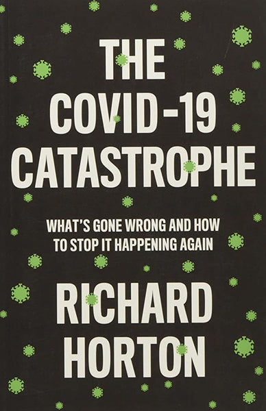 The COVID-19 Catastrophe by Richard Horton 