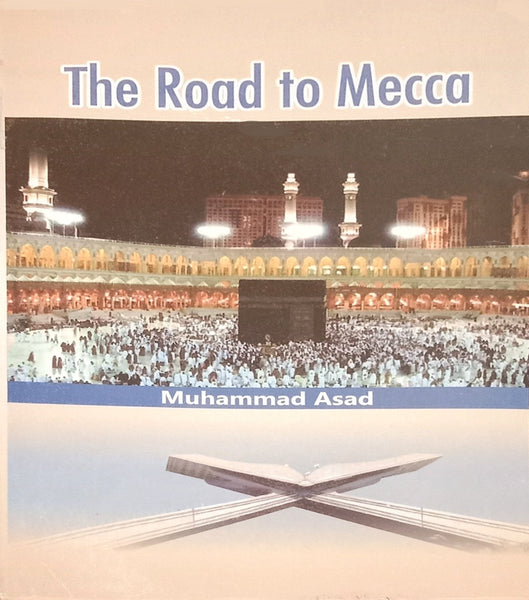 The Road To Mecca By Muhammad Asad

