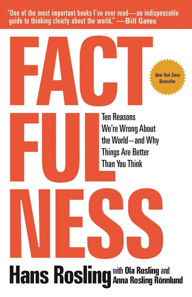 Factfulness Ten Reasons We Re Wrong About The World by Hans Rosling 