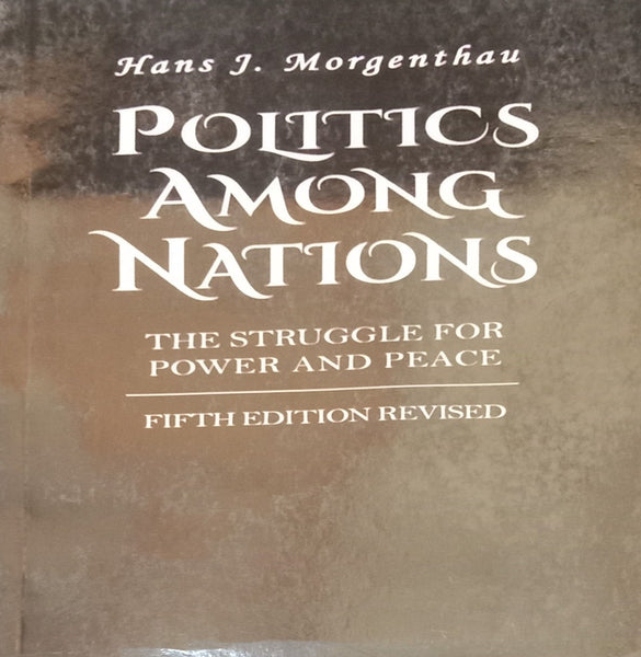 Politics Among Nations by Hans J Morgen, Kenneth W Thompson