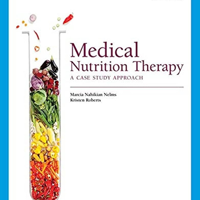 Medical Nutrition Therapy: A Case Study Approach 6th Edition by Marcia Nelms (Author), Kristen Roberts (Author)