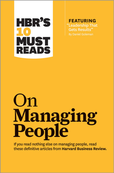 HBR's  10 Must Reads On Managing People by Daniel Goleman