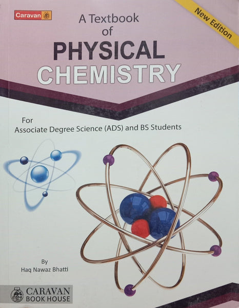 Physical Chemistry For ADS & BS By Haq Nawaz Bhatti -Caravan