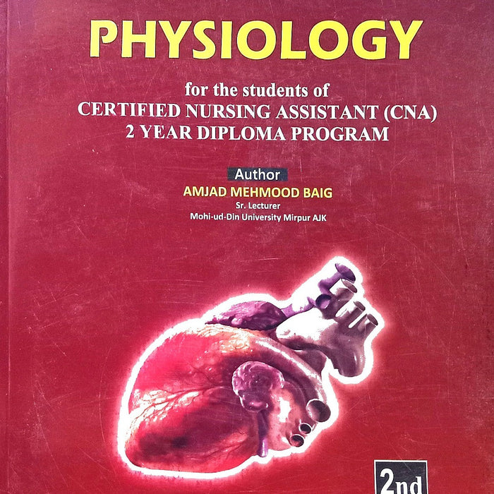 Anatomy & Physiology For Certified Nursing Assistant (CNA) By Amjad Mehmood Baig