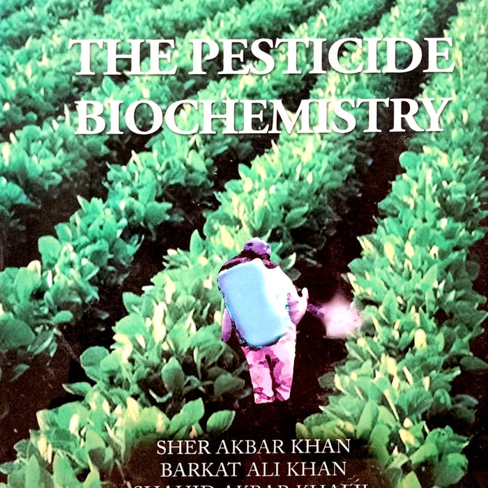 The Pesticide Biochemistry By Sher Akbar Khan Barkat