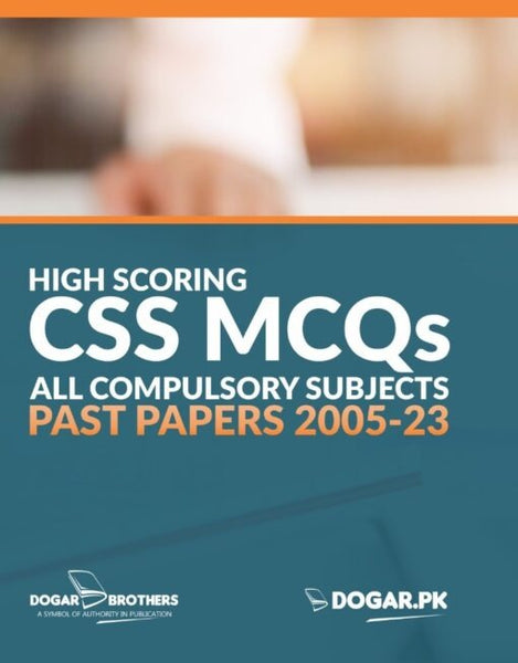 High Scoring CSS All Compulsory Subjects Past Papers MCQs 2005-2023 For CSS-Dogar Test Master