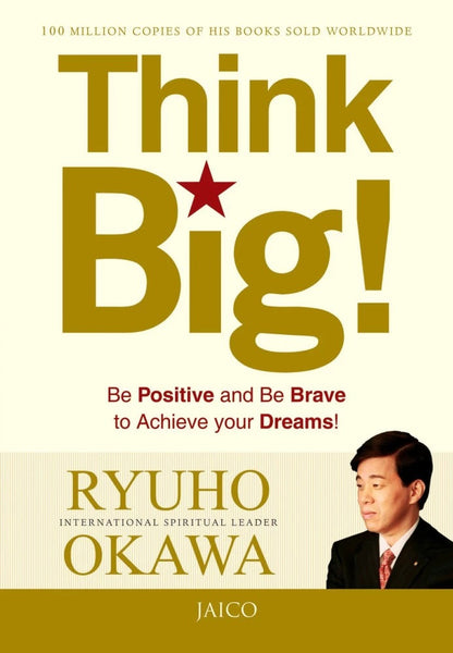 Think Big!: Be Positive and Be Brave to Achieve Your Dreams